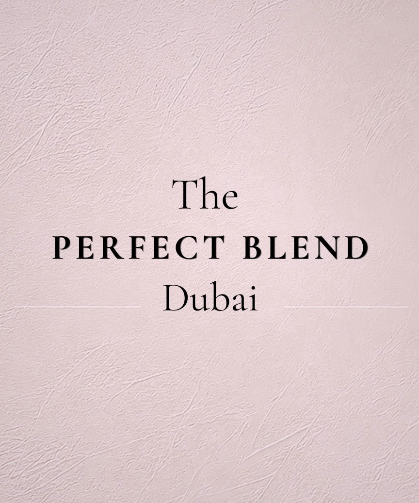 The Perfect Blend Dubai